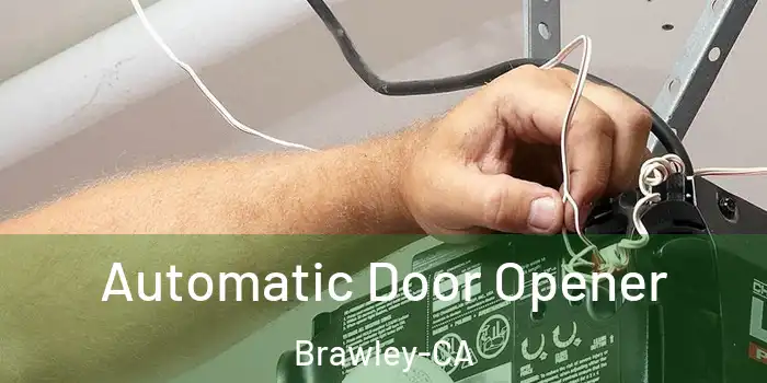 Automatic Door Opener Brawley-CA
