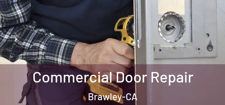  Commercial Door Repair Brawley-CA