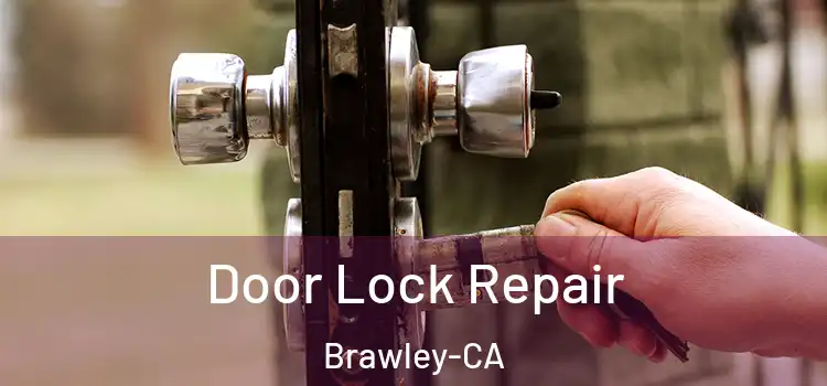 Door Lock Repair Brawley-CA