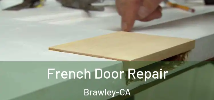  French Door Repair Brawley-CA