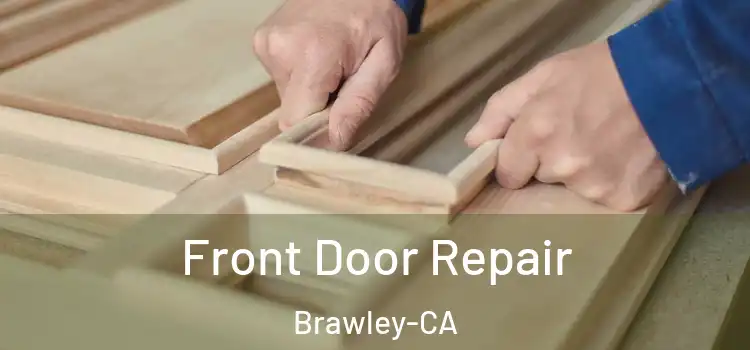 Front Door Repair Brawley-CA