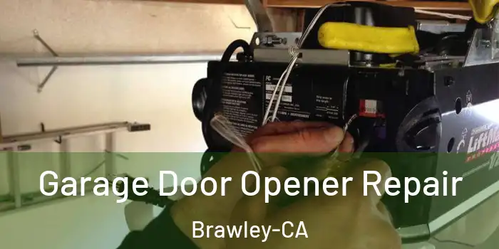  Garage Door Opener Repair Brawley-CA