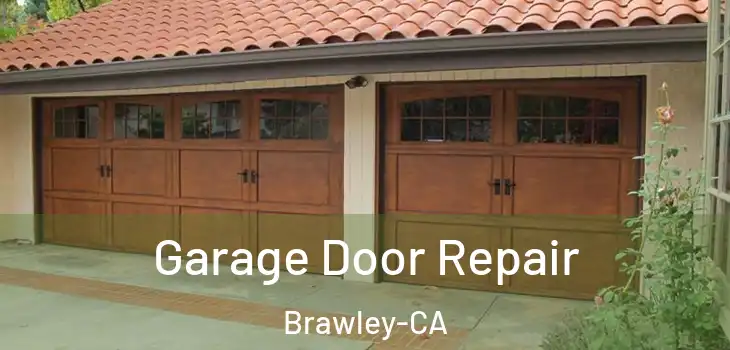  Garage Door Repair Brawley-CA