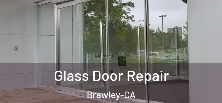 Glass Door Repair Brawley-CA