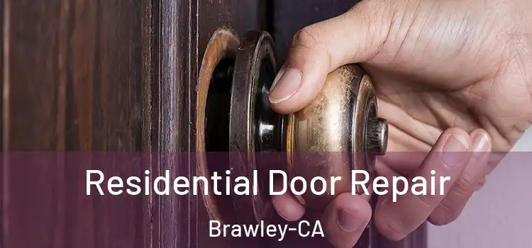  Residential Door Repair Brawley-CA