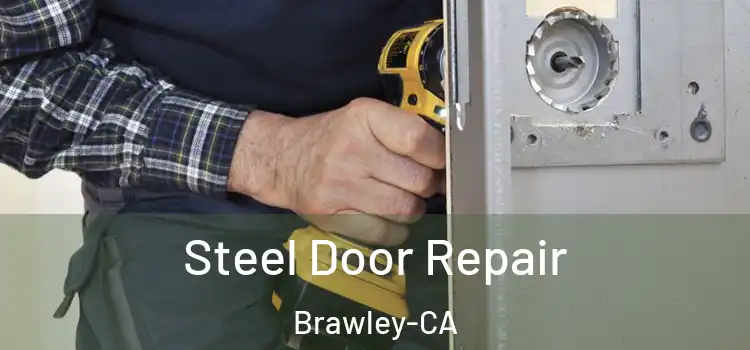  Steel Door Repair Brawley-CA