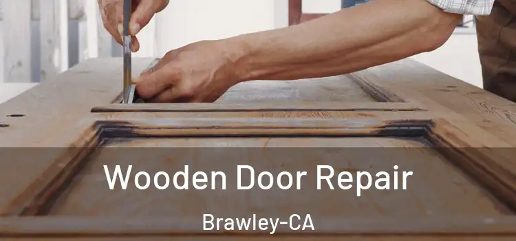 Wooden Door Repair Brawley-CA